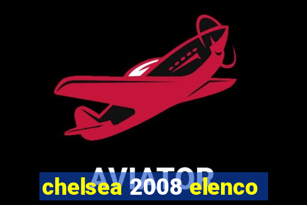 chelsea 2008 elenco